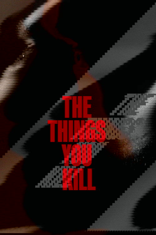 مشاهدة فيلم الاشياء التي تقتلها 2025 The Things You Kill مترجم كامل موقع قصة عشق الاصلي